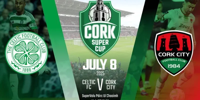 Trận giao hữu cấp câu lạc bộ: Celtic vs. Cork City